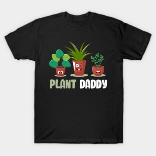 Funny Gardener Pun Plant Lover Plant Daddy T-Shirt